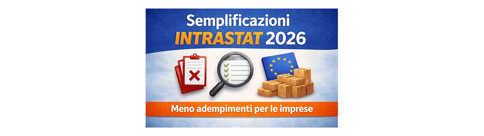 Semplificazioni Intrastat 2026: meno adempimenti per le imprese